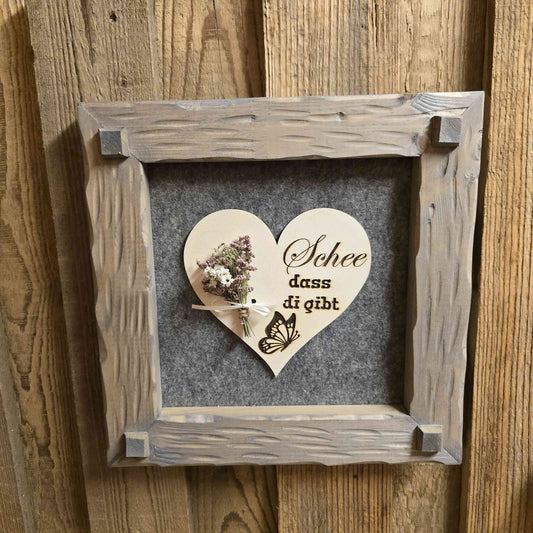Holzrahmen 30*30cm "Schee dass Di gibt"