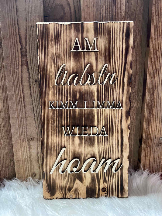 Geflammtes Brett "Am liabstn kimm i immer wieder hoam"